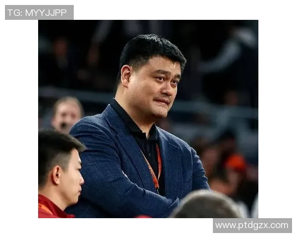 刘伟与姚明携手共创中国男篮辉煌未来的传奇之路